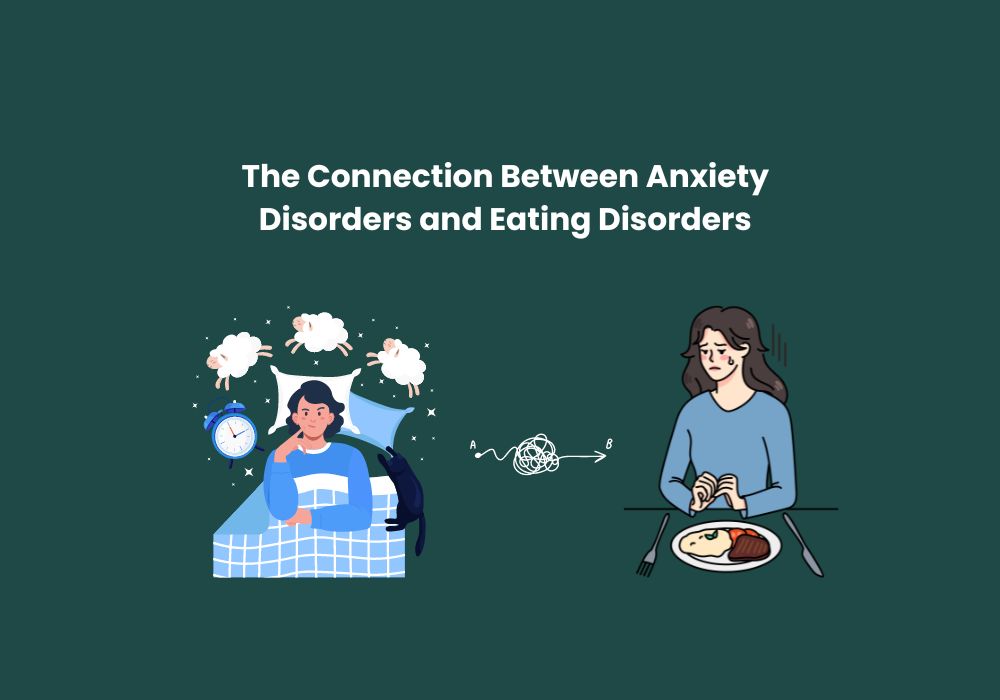 The Connection Between Anxiety Disorders and Eating Disorders