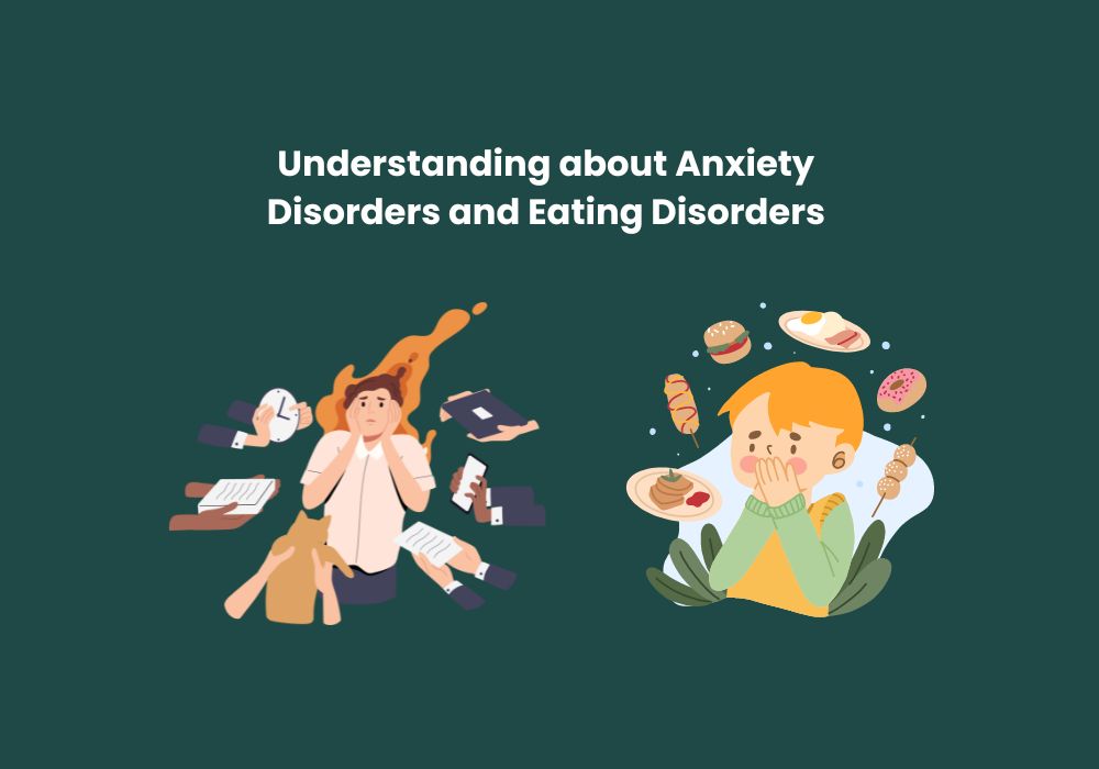 Understanding about Anxiety Disorders and Eating Disorders