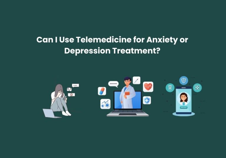 Can I Use Telemedicine for Anxiety or Depression Treatment