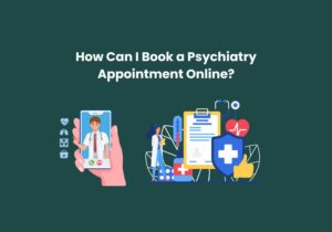 Read more about the article How Can I Book a Psychiatry Appointment Online?