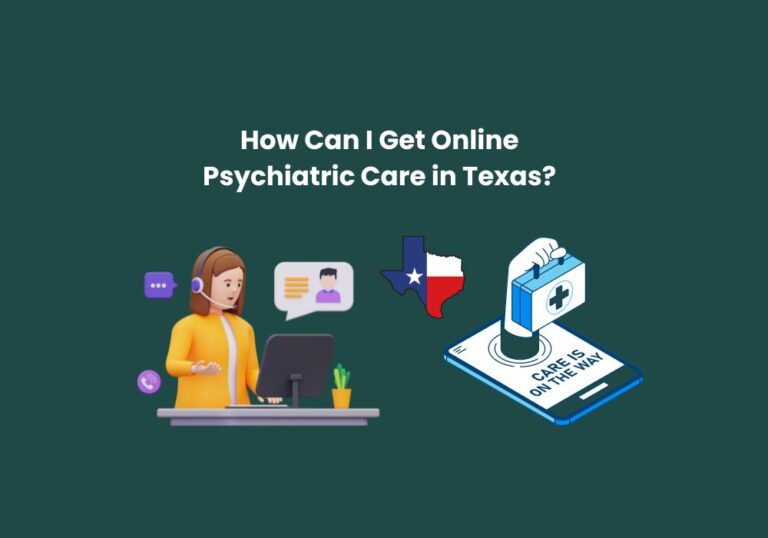 How Can I Get Online Psychiatric Care in Texas