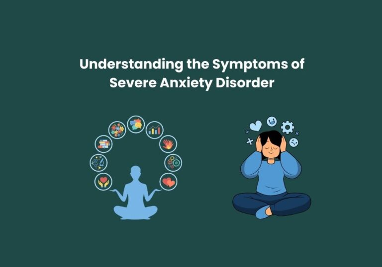 Understanding the Symptoms of Severe Anxiety Disorder