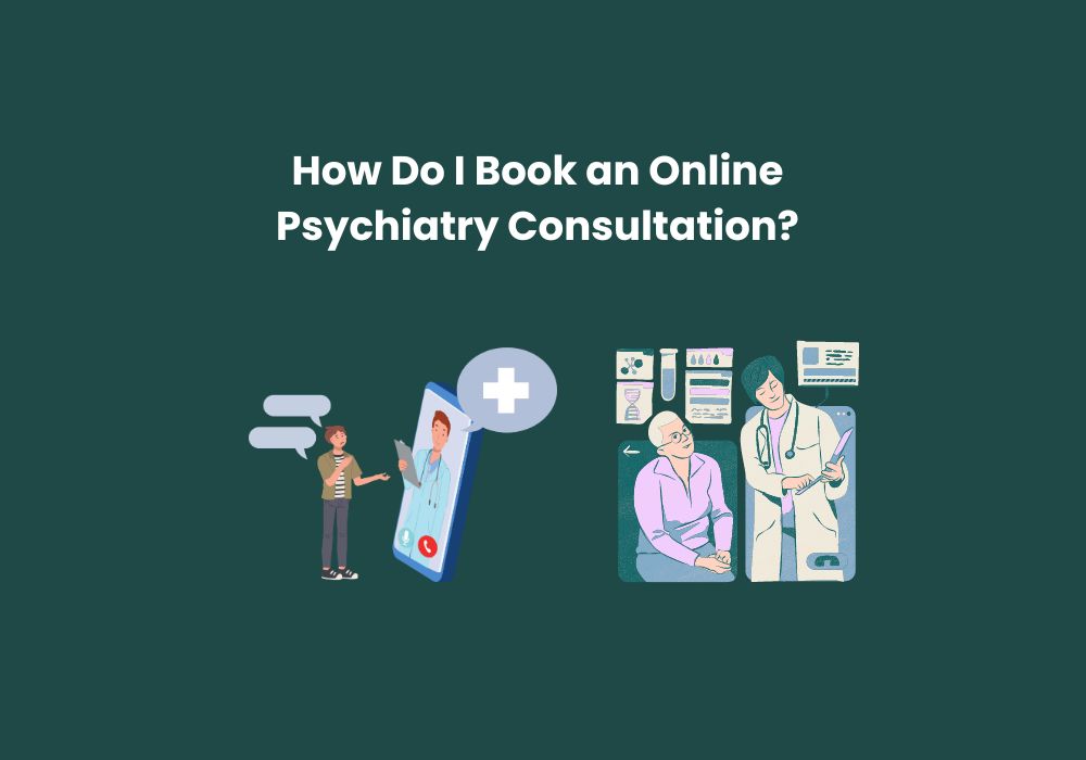 You are currently viewing How Do I Book an Online Psychiatry Consultation?