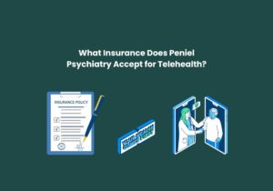 Read more about the article What Insurance Does Peniel Psychiatry Accept for Telehealth?