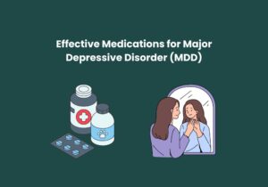 Read more about the article Effective Medications for Major Depressive Disorder (MDD): What to Expect