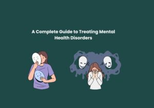 Read more about the article A Complete Guide to Treating Mental Health Disorders