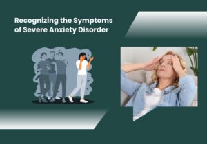 Read more about the article Recognizing the Symptoms of Severe Anxiety Disorder