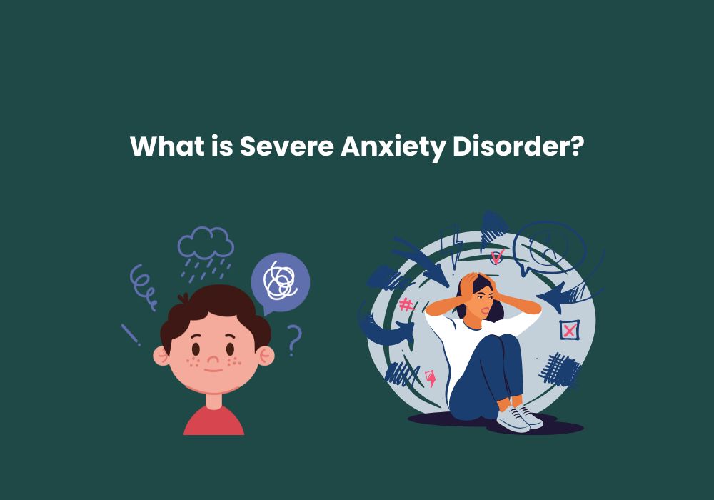 What is Severe Anxiety Disorder