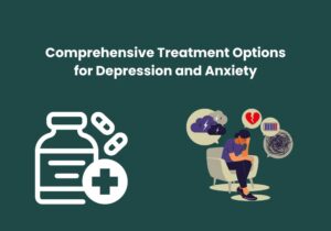 Read more about the article Comprehensive Treatment Options for Depression and Anxiety