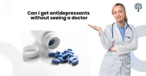 Read more about the article Can I get antidepressants without seeing a doctor?