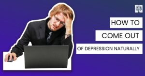 Read more about the article How to come out of depression naturally?