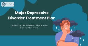 Read more about the article Major Depressive Disorder Treatment Plan: Effective Therapy, Medication & Care